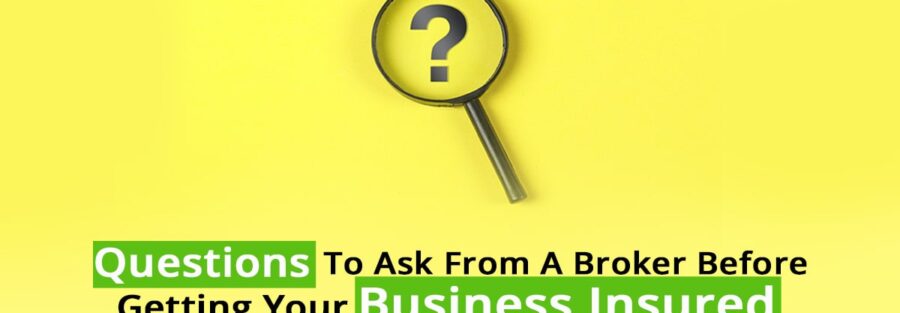 6 critical questions to ask your insurance broker